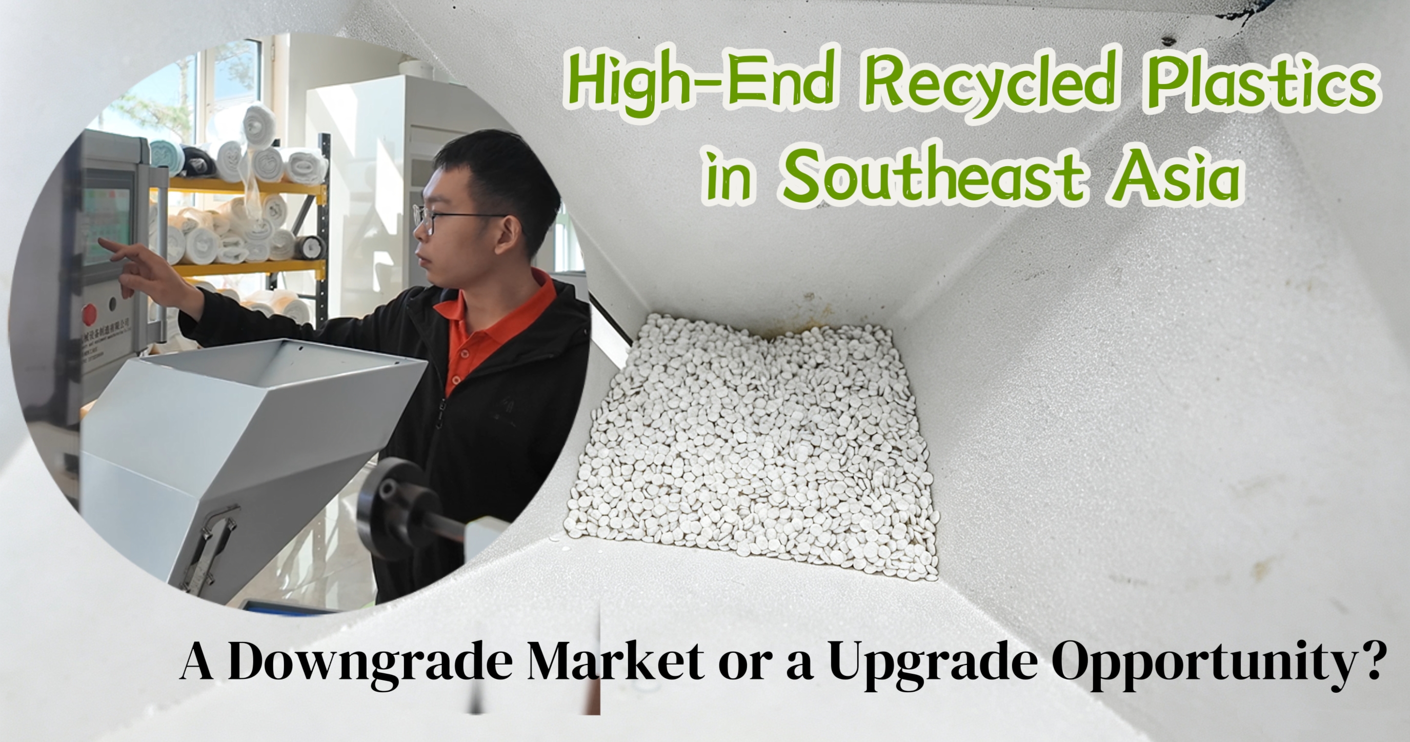 High-End Recycled Plastics in Southeast Asia: A Downgrade Market, or an Upgrade Opportunity?